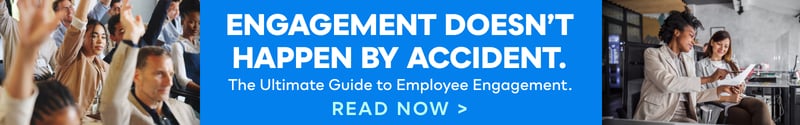 engagement doesn't happen by accident. the ultimate guide to employee engagement. Read now.
